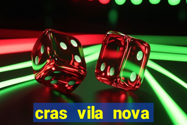 cras vila nova cachoeirinha horario de funcionamento